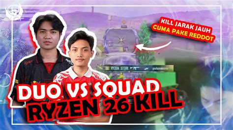 DUO VS SQUAD RYZEN GRINDING BANTAI ERANGEL PAKAI RED DOT 26 KILL