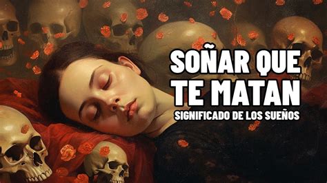 Que Significa Soñar Que te Matan Significado De Los Sueños El