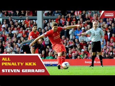 All Goals Penalty Kick Steven Gerrard Liverpool Youtube