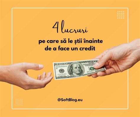 4 lucruri pe care să le știi înainte de a face un credit SoftBlog