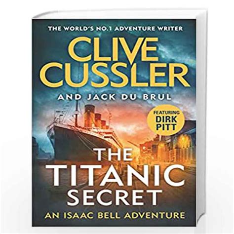 The Titanic Secret Isaac Bell By Cussler Clive Scott Justin Buy