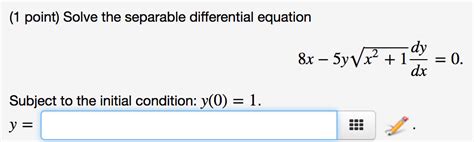 Solved Solve Tine Separable Differential Equation 8x 5y Chegg