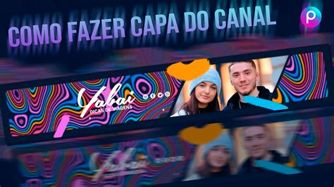 Como Fazer Uma CAPA Para CANAL No YouTube Pelo Celular PicsArt Tutorial