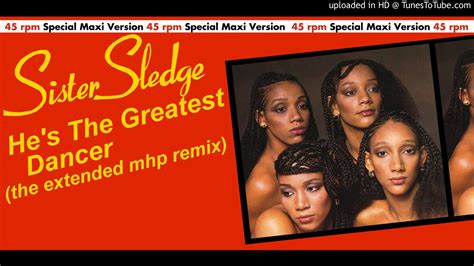 Sister Sledge Hes The Greatest Dancer Mhp Remix Youtube