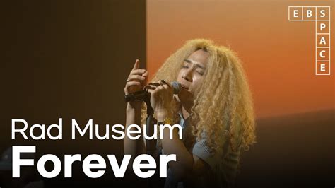 [ebs 스페이스 공감] Rad Museum 라드 뮤지엄 Forever Youtube