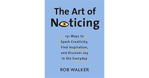 The Art Of Noticing 131 Ways To Spark Creativity Find Inspiration