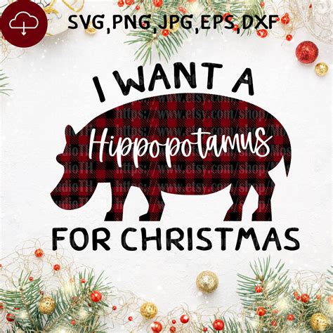 L Want A Hippopotamus For Christmas Svg Christmas Svg Trend Etsy