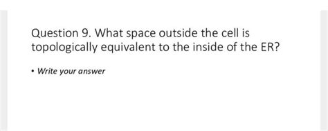 Solved Question 9 What Space Outside The Cell Is Chegg