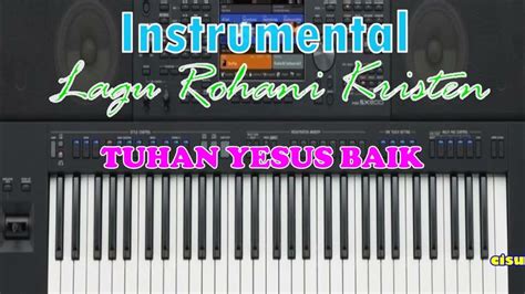 Tuhan Yesus Baikinstrumentallagu Rohani Kristencl Music Youtube