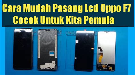 Cara Mudah Pasang Lcd Oppo F Cocok Untuk Kita Pemula Youtube