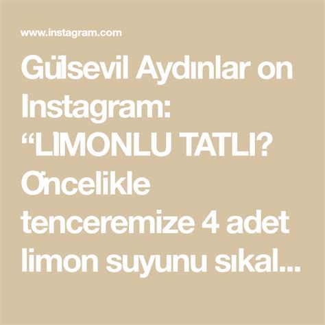 Gülsevil Aydınlar on Instagram LİMONLU TATLI Öncelikle tenceremize 4