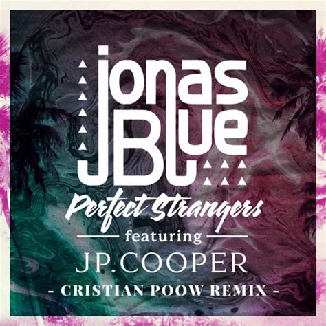 Stream Jonas Blue Ft. JP Cooper - Perfect Strangers (Cristian Poow ...