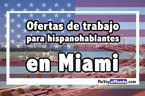 Trabajar En Miami Ofertas Para Hispanohablantes Mevoyalmundo