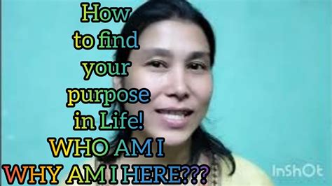 How To Find Your Purpose In Life Who Am I Why Am I Here Youtube