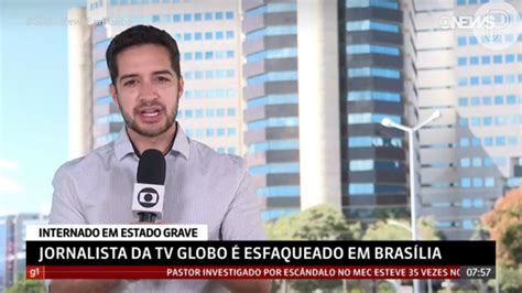 Jornalista Da Globo Sofre Ataque E é Esfaqueado Perto De Casa Em