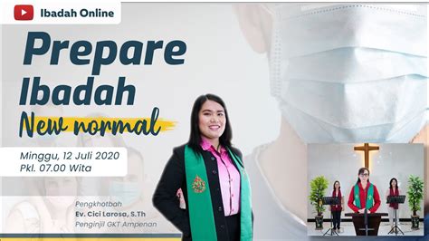 Ibadah Raya Gkt Ampenan 12 Juli 2020 Prepare Ibadah New Normal Ev