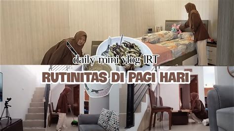 Daily Mini Vlog Irt Rutinitas Di Pagi Har Weekend Beres Beres