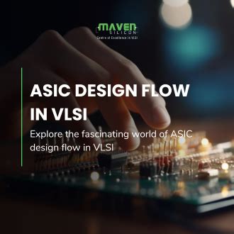 ASIC Design Flow In VLSI Maven Silicon