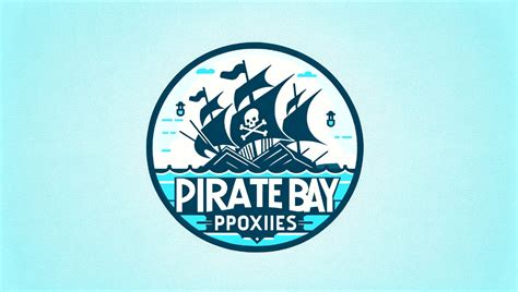 A Guide To The Pirate Bay Proxies Working List Blog Ipoasis