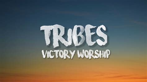 Victory Worship Tribes Lyrics Youtube