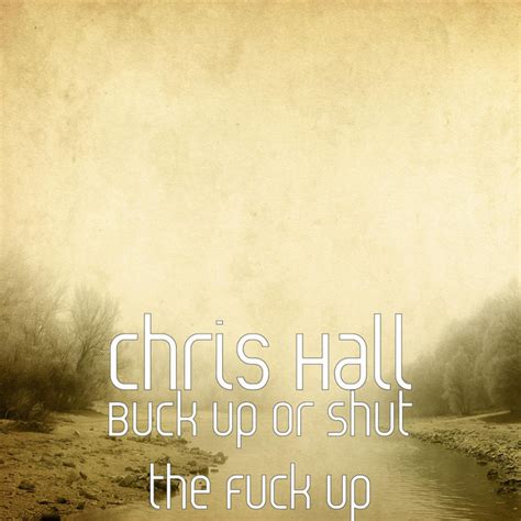 Buck Up Or Shut The Fuck Up Single De Chris Hall Spotify