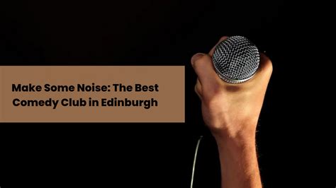 Make Some Noise: The Best Comedy Club in Edinburgh | by entertainmentukblogging | Medium