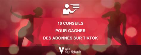 Conseils Pour Gagner Des Abonn S Sur Tiktok