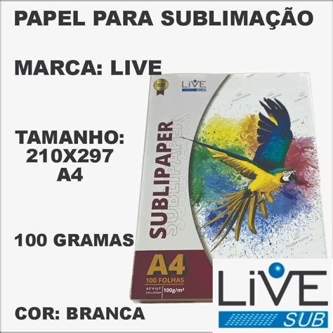 Papel Sublim Tico Live Sub Gr Sublima O A Folhas