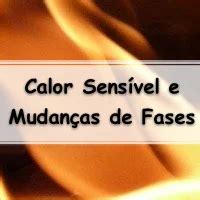 Lista de Exercícios sobre Calor Sensível e Mudanças de Fases