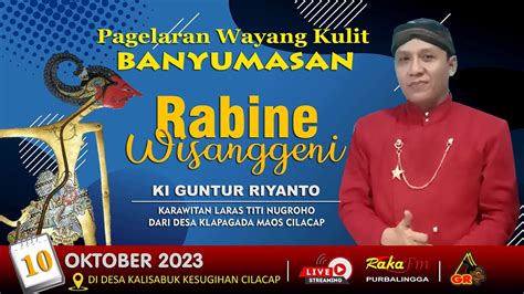 LIVE WAYANG KULIT DALANG KI GUNTUR RIYANTO LAKON RABINE WISANGGENI