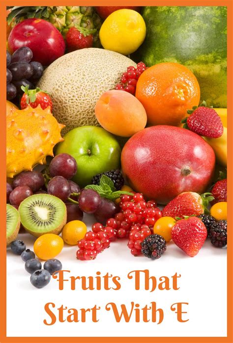 Fruits That Start With E - Healthier Steps