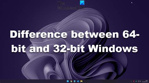 Difference Between 64 Bit And 32 Bit Windows Advantages Benefits