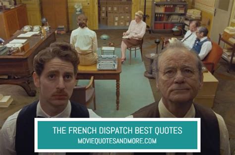 The French Dispatch Best Quotes Moviequotesandmore