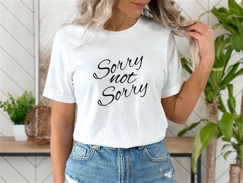 Sorry Not Sorry T Shirt Funny Shirts Motivation Shirt T For Her