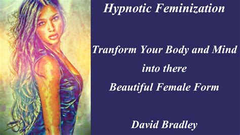 Hypnotic Feminization Transform Your Body And Mind Into There