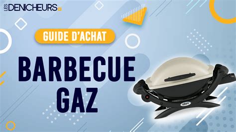 Le Meilleur Barbecue Gaz En Classement Guide Dachat