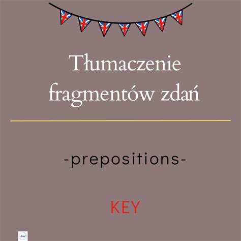 TŁUMACZENIE FRAGMENTÓW ZDAŃ PREPOSITIONS ideas4creative English lessons