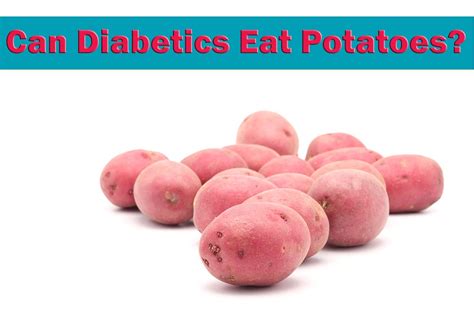 Can Diabetics Eat Potatoes Is Potato Good For Diabetes And How To