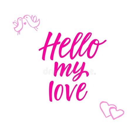 Hello My Love Modern Calligraphy Phrase And Romantic Hand Drawn Doodle