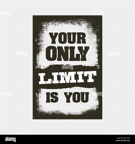 Your Only Limit Is You Motivation Quote Inspiring Typography Grunge