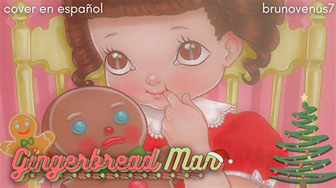 Gingerbread Man Melanie Martinez Versi N En Espa Ol Cover