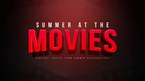 Summer At The Movies Summer Sermon Series Ministry Pass