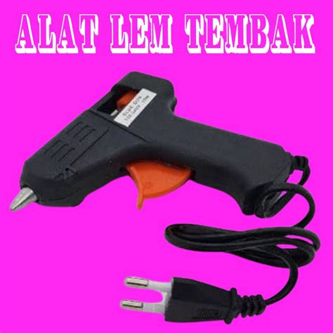 Jual Alat Lem Tembak Glue Gun Watt W Lem Lilin Lem Bakar Shopee