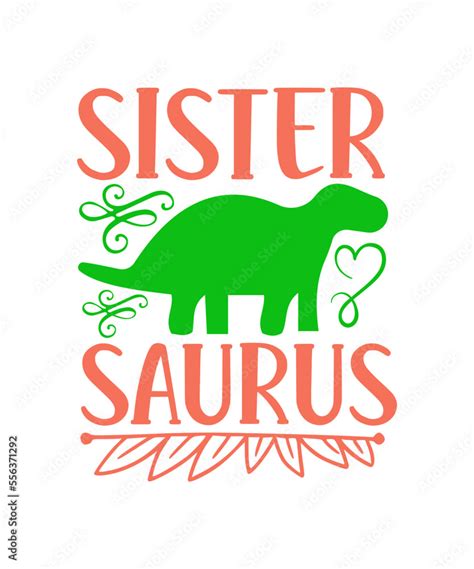 Sister Saurus Svg Dinosaurs Design Bundle Dinosaurs T Shirt Design Dinosaurs Png Dinosaurs