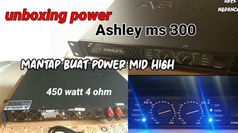 Unboxing Dan Cek Sound Power Ashley Ms 300 YouTube