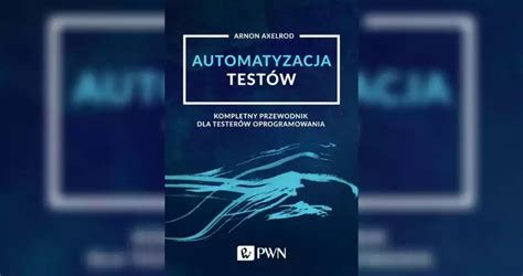 Automatyzacja Test W Recenzja Testowanie Oprogramowania Jako I