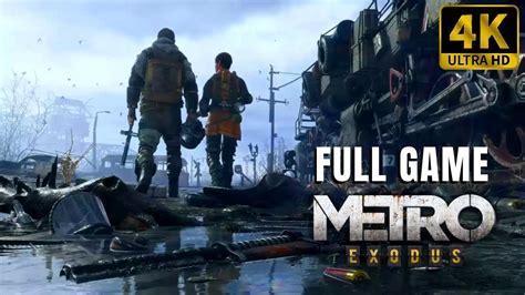 🎮 [4k] Metro Exodus Enhanced Edition Gameplay Walkthrough Full Game