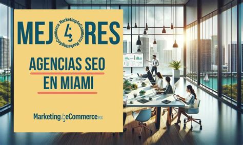 Cu Les Son Las Mejores Agencias Seo En Miami