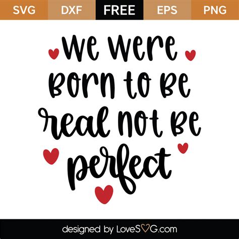 Free We Were Born To Be Real Not Be Perfect SVG Cut File Lovesvg