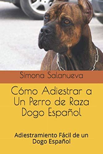 Amazon in Buy Cómo Adiestrar a Un Perro de Raza Dogo Español